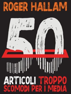 50 Articoli Troppo Scomodi per i Media (eBook) 🇮🇹
